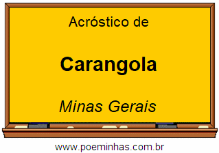 Acróstico da Cidade Carangola