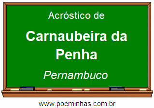 Acróstico da Cidade Carnaubeira da Penha