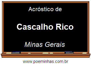 Acróstico da Cidade Cascalho Rico