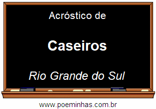 Acróstico da Cidade Caseiros