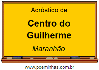 Acróstico da Cidade Centro do Guilherme