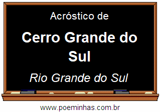 Acróstico da Cidade Cerro Grande do Sul