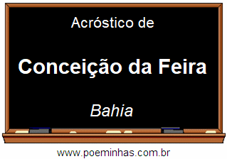 Acróstico da Cidade Conceição da Feira