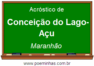 Acróstico da Cidade Conceição do Lago-Açu