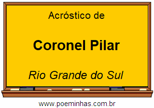 Acróstico da Cidade Coronel Pilar