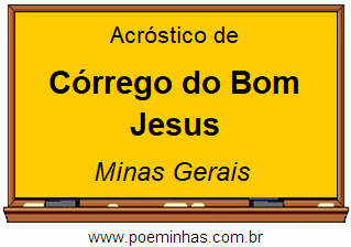 Acróstico da Cidade Córrego do Bom Jesus