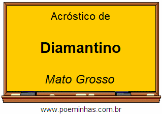 Acróstico da Cidade Diamantino