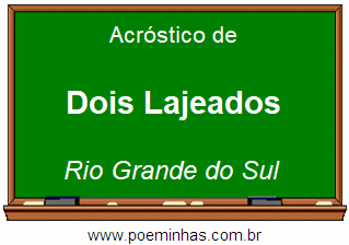 Acróstico da Cidade Dois Lajeados