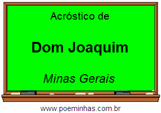 Acróstico da Cidade Dom Joaquim