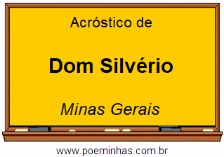 Acróstico da Cidade Dom Silvério