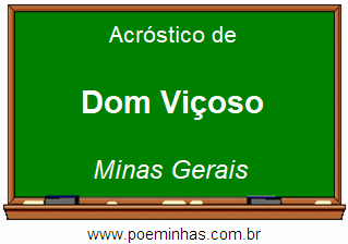 Acróstico da Cidade Dom Viçoso