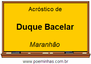 Acróstico da Cidade Duque Bacelar