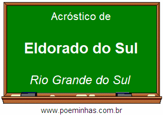 Acróstico da Cidade Eldorado do Sul