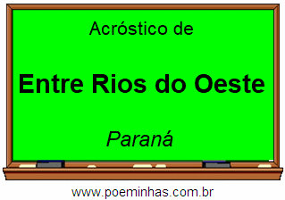 Acróstico da Cidade Entre Rios do Oeste