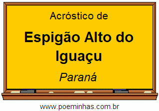 Acróstico da Cidade Espigão Alto do Iguaçu