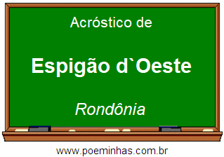 Acróstico da Cidade Espigão d`Oeste