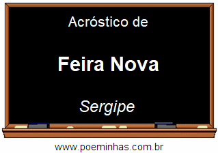 Acróstico da Cidade Feira Nova