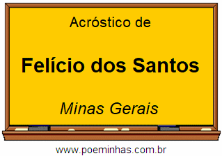 Acróstico da Cidade Felício dos Santos