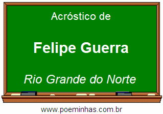 Acróstico da Cidade Felipe Guerra