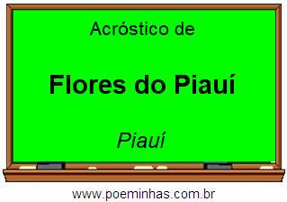 Acróstico da Cidade Flores do Piauí