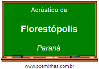 Acróstico da Cidade Florestópolis