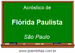 Acróstico da Cidade Flórida Paulista