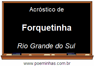 Acróstico da Cidade Forquetinha