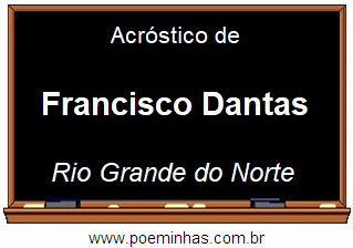 Acróstico da Cidade Francisco Dantas