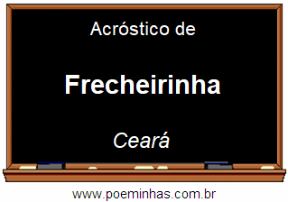 Acróstico da Cidade Frecheirinha