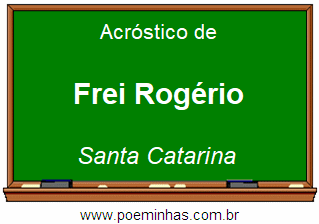 Acróstico da Cidade Frei Rogério