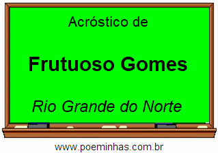 Acróstico da Cidade Frutuoso Gomes