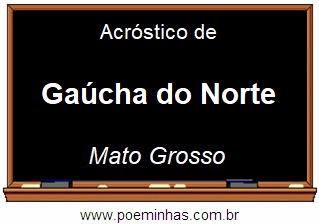 Acróstico da Cidade Gaúcha do Norte