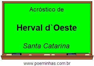 Acróstico da Cidade Herval d`Oeste