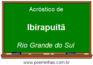 Acróstico da Cidade Ibirapuitã