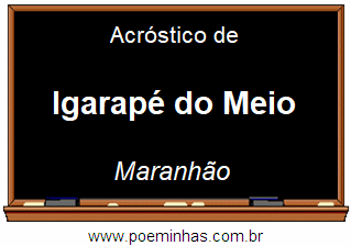 Acróstico da Cidade Igarapé do Meio