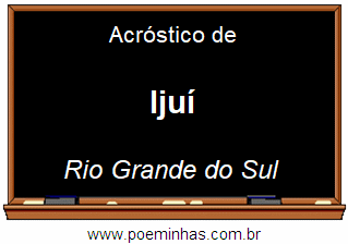 Acróstico da Cidade Ijuí