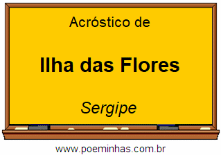 Acróstico da Cidade Ilha das Flores