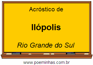 Acróstico da Cidade Ilópolis