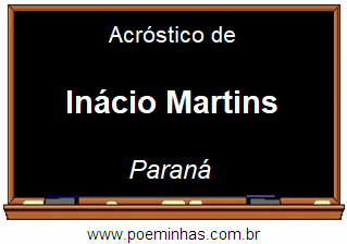 Acróstico da Cidade Inácio Martins