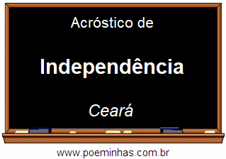 Acróstico da Cidade Independência