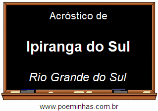 Acróstico da Cidade Ipiranga do Sul