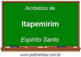 Acróstico da Cidade Itapemirim