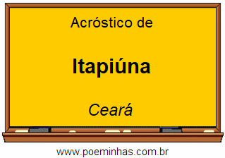 Acróstico da Cidade Itapiúna