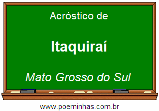 Acróstico da Cidade Itaquiraí