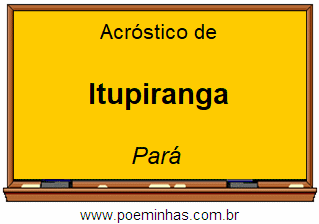 Acróstico da Cidade Itupiranga