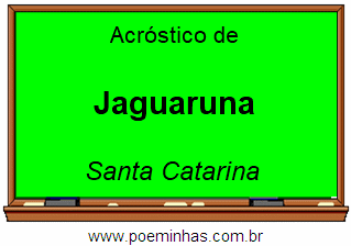 Acróstico da Cidade Jaguaruna