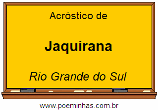 Acróstico da Cidade Jaquirana