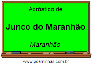 Acróstico da Cidade Junco do Maranhão