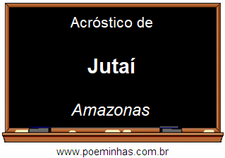 Acróstico da Cidade Jutaí