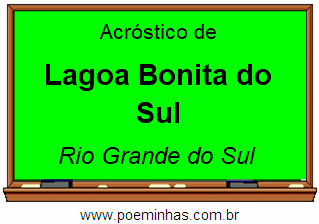 Acróstico da Cidade Lagoa Bonita do Sul